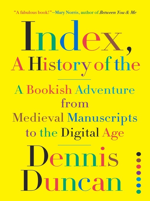 Détails du titre pour Index, a History of the par Dennis Duncan - Liste d'attente